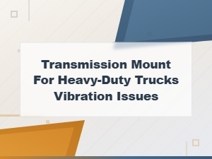 Heavy-Duty Truck Transmission Mount Replacement to Fix Vibration Issues